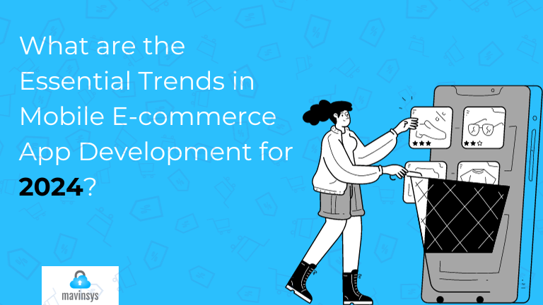 Mobile E-Commerce App Development Trends for 2024