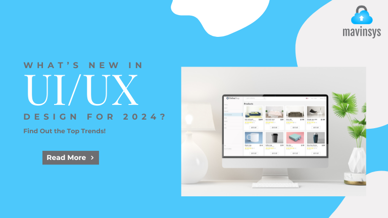 Top Trends in UI/UX Design for 2024: What You Need to Know